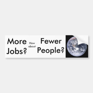 Mehr Jobs? , Weniger Leute? Autoaufkleber