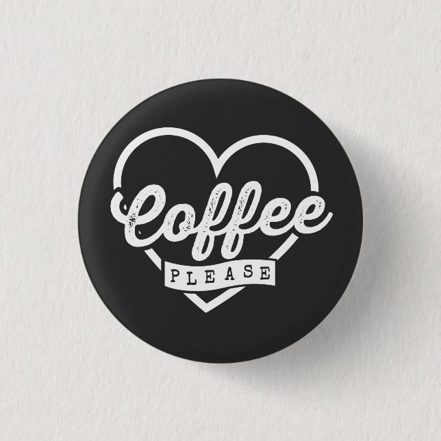 MEHR KAFFEE BITTE BUTTON (Vorderseite)