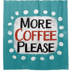 Mehr Kaffee bitte Duschvorhang