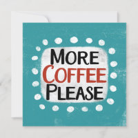 Mehr Kaffee Bitte Grußkarte