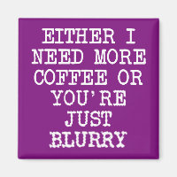 Mehr Kaffee Sie sind verschwommen Funny Funny Kühl