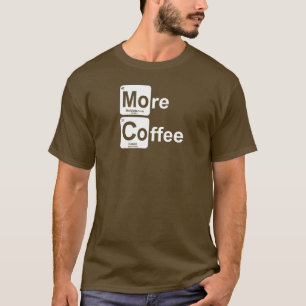 Mehr Kaffeetisch T-Shirt