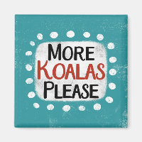 Mehr Koalas Bitte Kühlschrank Magnet