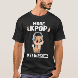 mehr kpop-less sprechende Kpop T-Shirt