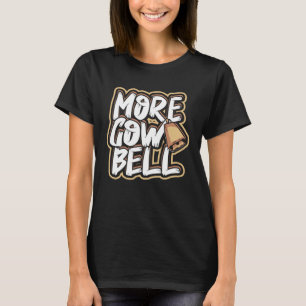 Mehr Kuhglocken Kühe Färsen und Herde Nutztiere T-Shirt