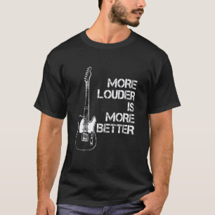 Mehr Lauter ist Mehr Besser Cool E-Gitarre T-Shirt