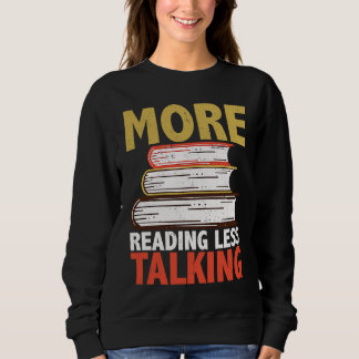 Mehr lesen, weniger reden Zitat Sweatshirt