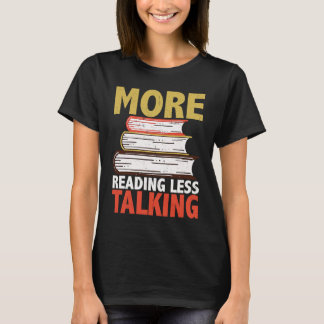 Mehr lesen, weniger reden Zitat T-Shirt