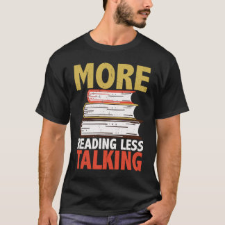 Mehr lesen, weniger reden Zitat T-Shirt
