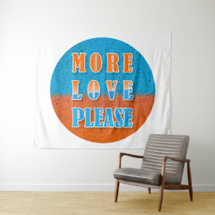 MEHR LIEBE BITTE, positives Design Wandteppich