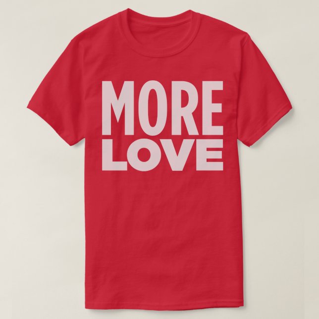 MEHR LIEBE T-Shirt (Design vorne)