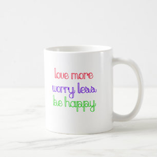 Mehr Liebe, weniger Sorge Tasse