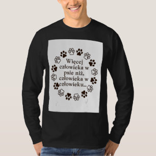 Mehr Menschlichkeit in meinem Hund als Menschlichk T-Shirt