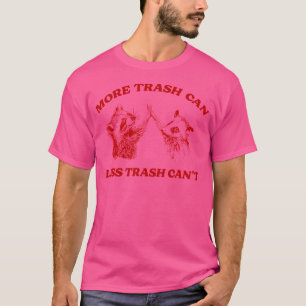 Mehr Mülleimer Weniger Mülleimer Kann Nicht Lustig T-Shirt