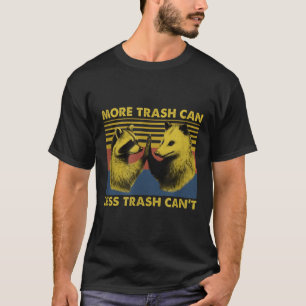 Mehr Mülltonne Weniger Müll Kann nicht Lustiges Wa T-Shirt