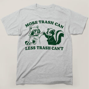 Mehr Mülltonne Weniger Müll Kann Waschbär Stinktie T-Shirt