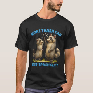 Mehr Mülltonne Weniger Mülltonne Inspiration Wasch T-Shirt