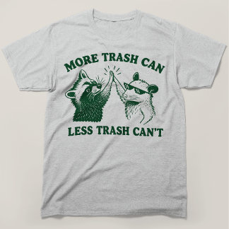 Mehr Mülltonne Weniger Mülltonne Waschbär Opossum T-Shirt