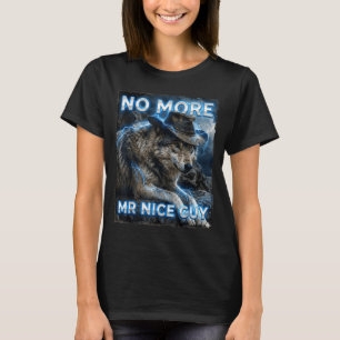 Mehr netter Typ Cringe Meme Wölfe lustig Alpha T-Shirt