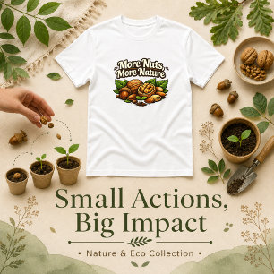Mehr Nüsse, mehr Natur Zitat T-Shirt