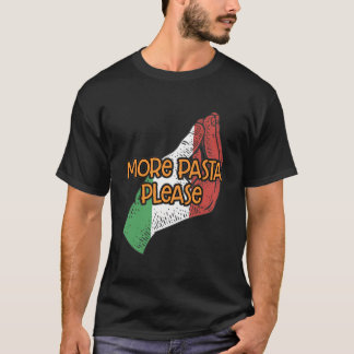Mehr Pasta Bitte Spaß Italien Italien Feinschmecke T-Shirt