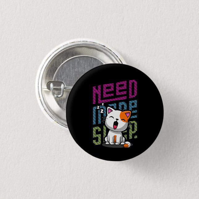 Mehr Schlaf brauchen | Funny Cat niedlicher Ausspr Button (Vorne & Hinten)