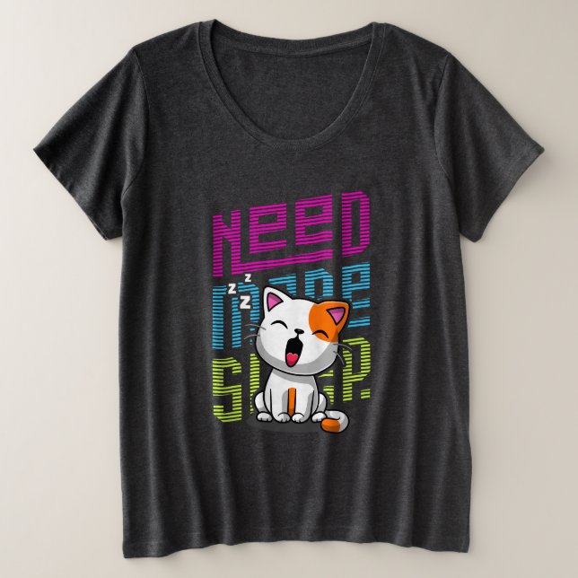 Mehr Schlaf brauchen | Funny Cat niedlicher Ausspr Große Größe T-Shirt (Design vorne)