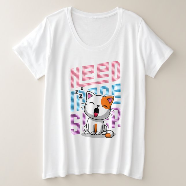 Mehr Schlaf brauchen | Funny Cat niedlicher Ausspr Große Größe T-Shirt (Design vorne)