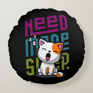 Mehr Schlaf brauchen   Funny Cat niedlicher Ausspr Rundes Kissen