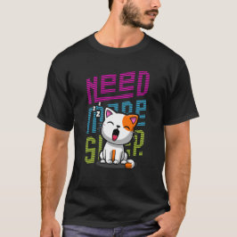 Mehr Schlaf brauchen | Funny Cat niedlicher Ausspr T-Shirt
