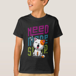 Mehr Schlaf brauchen | Funny Cat niedlicher Ausspr T-Shirt