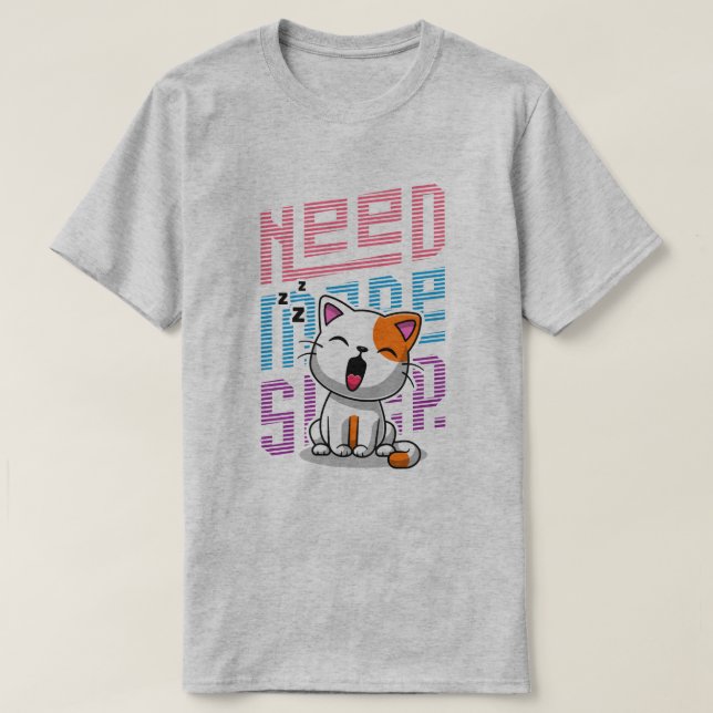 Mehr Schlaf brauchen | Funny Cat niedlicher Ausspr T-Shirt (Design vorne)
