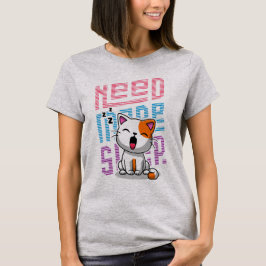 Mehr Schlaf brauchen | Funny Cat niedlicher Ausspr T-Shirt