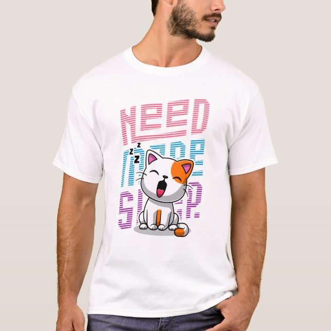 Mehr Schlaf brauchen | Funny Cat niedlicher Ausspr T-Shirt (Vorderseite)