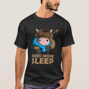 Mehr Schlaf im schottischen Hochland für Rinder T-Shirt