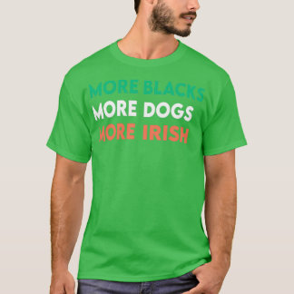 Mehr Schwarze mehr Hunde mehr irisch 2 T-Shirt
