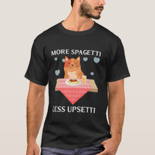 Mehr Spaghetti, weniger Aufregung Lustiger süßer K T-Shirt