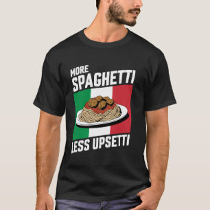 Mehr Spaghetti weniger Upsetti Funny Italii Flag P T-Shirt