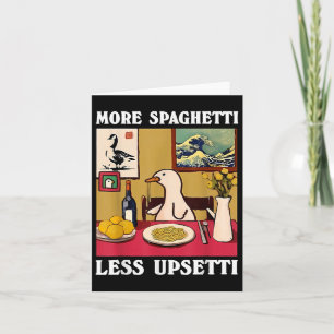 Mehr Spaghetti weniger Upsetti Goose Karte