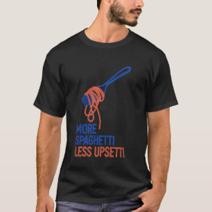 Mehr Spaghetti Weniger Upsetti Lustige Italienisch T-Shirt