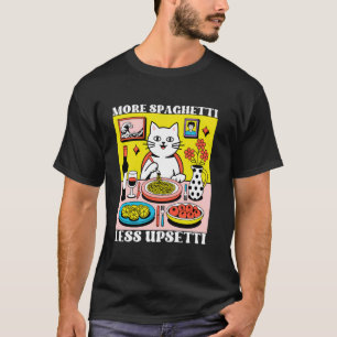 Mehr Spaghetti Weniger Upsetti Lustiger Süßer Katz T-Shirt