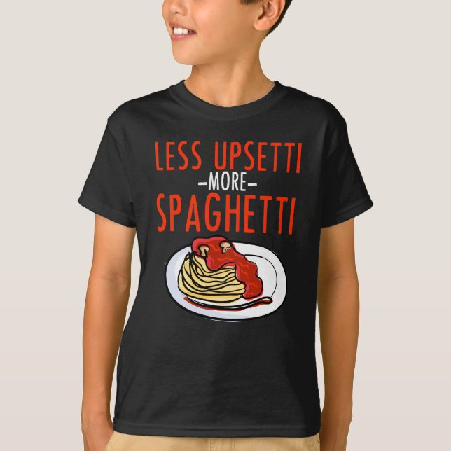 Mehr Spaghettis weniger Upsetti - T-Shirt (Vorderseite)