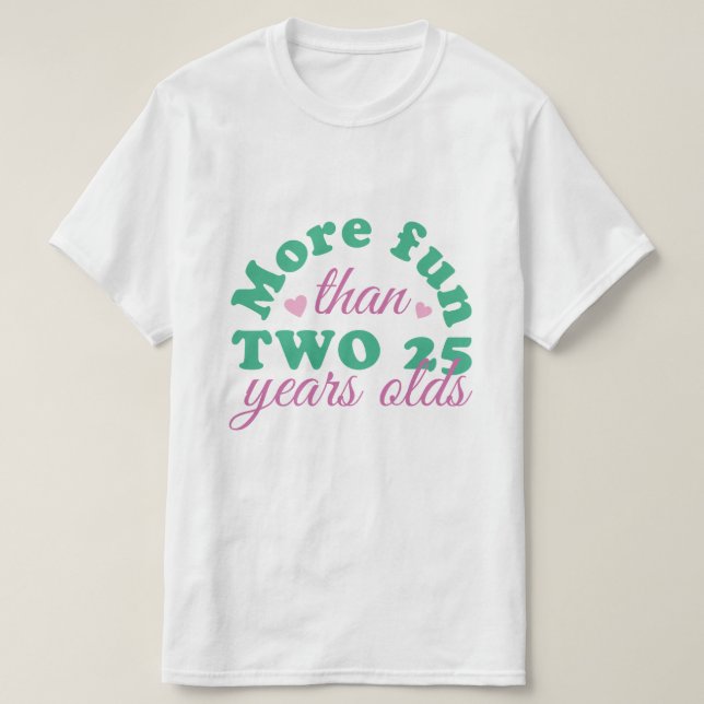 MEHR SPASS ALS ZWEI 25 JAHRE ALT T-Shirt (Design vorne)
