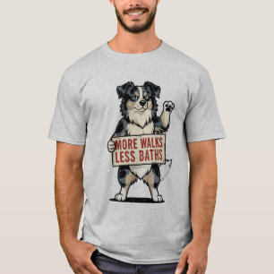 Mehr Spaziergänge Weniger Bäder Hunde-Shirt T-Shirt