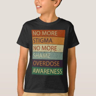 Mehr Stigma keine Schande Überdosierung Bewusstsei T-Shirt