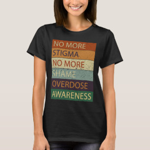 Mehr Stigma keine Schande Überdosierung Bewusstsei T-Shirt