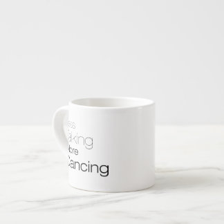 Mehr Tanzen weniger sprechen Espressotasse