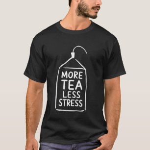 Mehr Tee Weniger Stress Lustiger Teeliebhaber