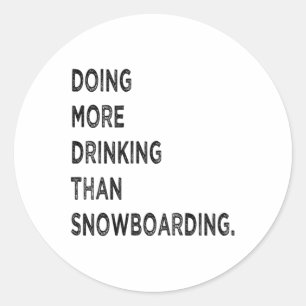 Mehr trinken als Snowboarden Bad Sn Runder Aufkleber