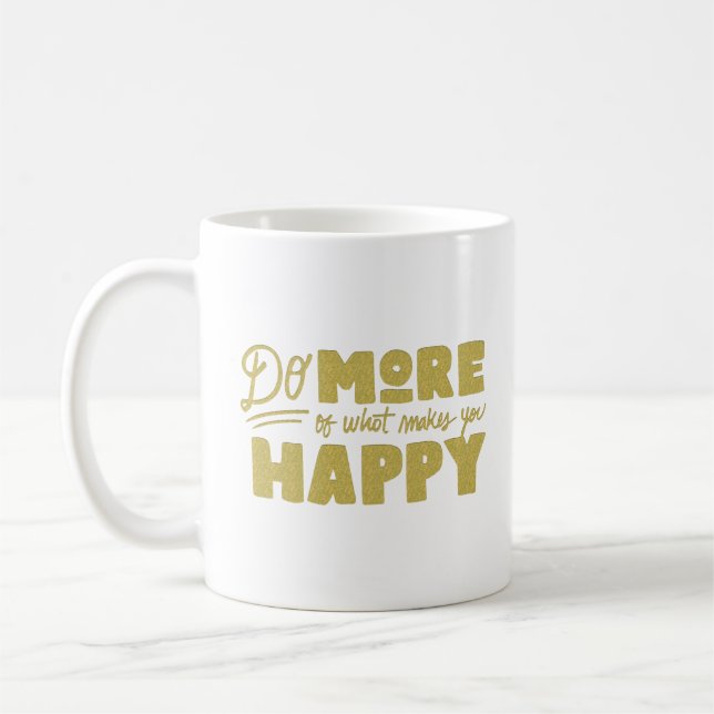 mehr tun, was Sie glücklich macht Kaffeetasse (Links)